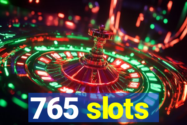 765 slots